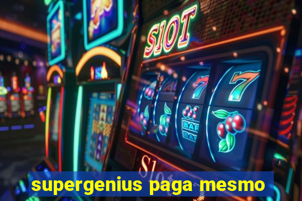 supergenius paga mesmo